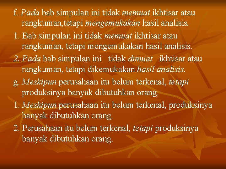 f. Pada bab simpulan ini tidak memuat ikhtisar atau rangkuman, tetapi mengemukakan hasil analisis.