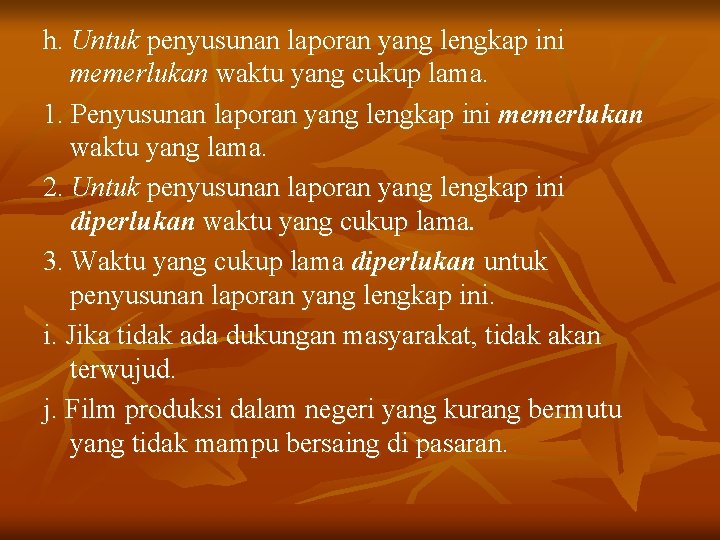 h. Untuk penyusunan laporan yang lengkap ini memerlukan waktu yang cukup lama. 1. Penyusunan