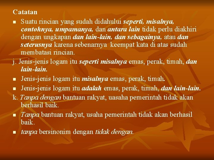 Catatan n Suatu rincian yang sudah didahului seperti, misalnya, contohnya, umpamanya, dan antara lain