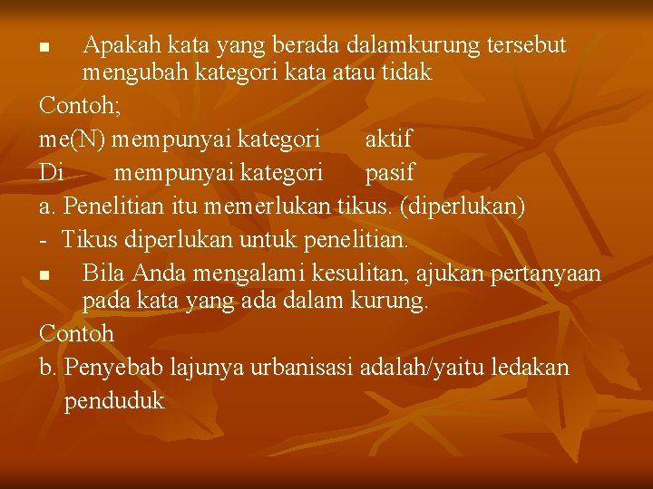 Apakah kata yang berada dalamkurung tersebut mengubah kategori kata atau tidak Contoh; me(N) mempunyai