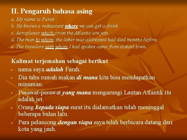 II. Pengaruh bahasa asing a. My name is Farah b. He knows a restaurant