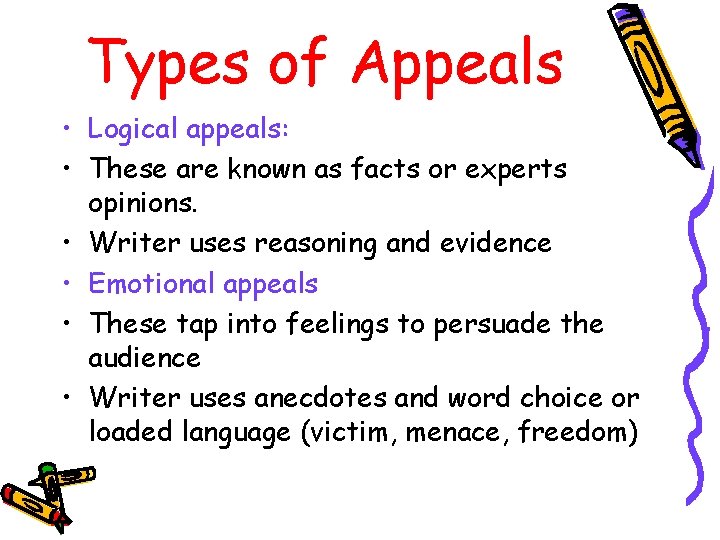 Types of Appeals • Logical appeals: • These are known as facts or experts