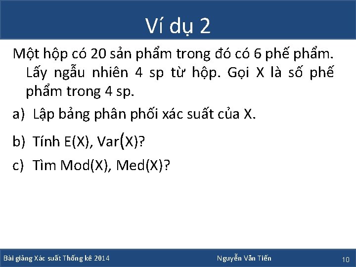 Ví dụ 2 Một hộp có 20 sản phẩm trong đó có 6 phế