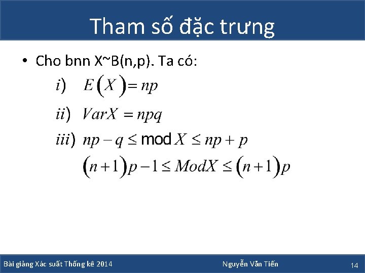 Tham số đặc trưng • Cho bnn X~B(n, p). Ta có: Bài giảng Xác