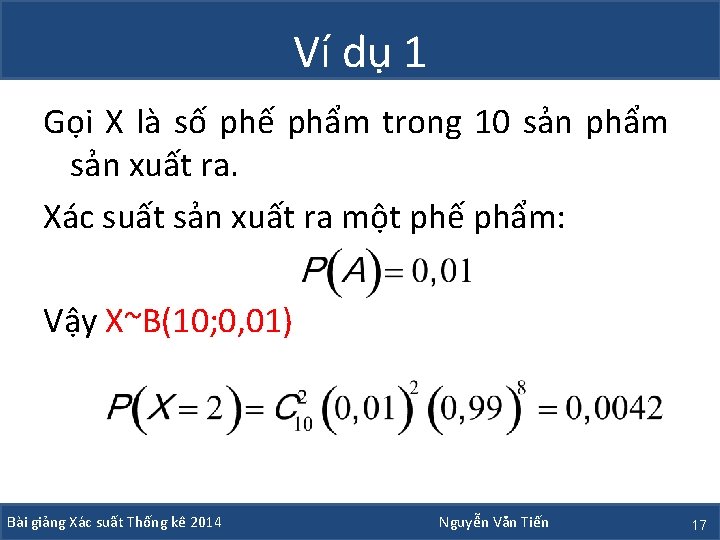 Ví dụ 1 Gọi X là số phế phẩm trong 10 sản phẩm sản