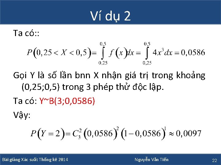 Ví dụ 2 Ta có: : Gọi Y là số lần bnn X nhận