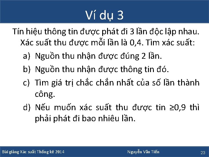 Ví dụ 3 Tín hiệu thông tin được phát đi 3 lần độc lập