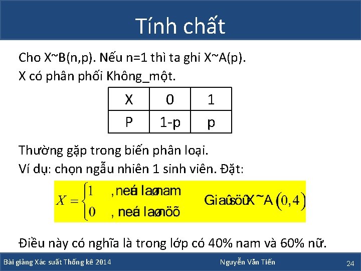 Tính chất Cho X~B(n, p). Nếu n=1 thì ta ghi X~A(p). X có phân