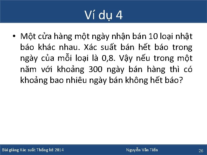 Ví dụ 4 • Một cửa hàng một ngày nhận bán 10 loại nhật