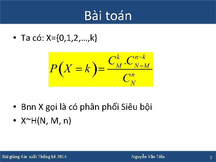 Bài toán • Ta có: X={0, 1, 2, …, k} • Bnn X gọi