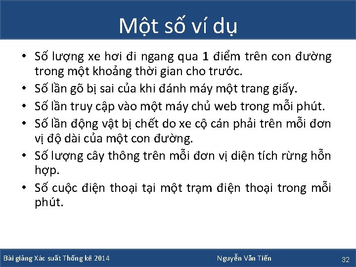 Một số ví dụ • Số lượng xe hơi đi ngang qua 1 điểm