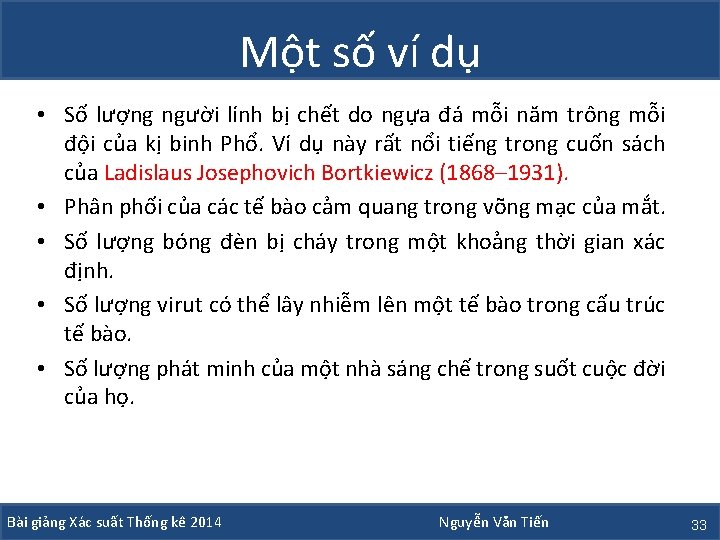 Một số ví dụ • Số lượng người lính bị chết do ngựa đá