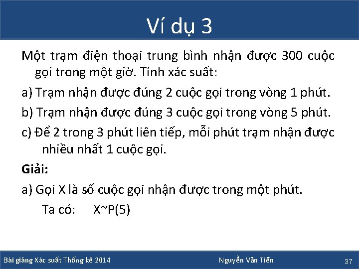 Ví dụ 3 Một trạm điện thoại trung bình nhận được 300 cuộc gọi