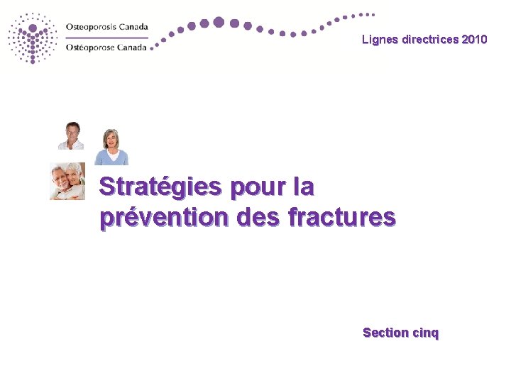 Lignes directrices 2010 Stratégies pour la prévention des fractures Section cinq 