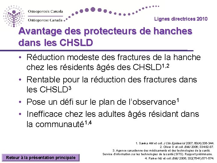 Lignes directrices 2010 Guidelines Avantage des protecteurs de hanches dans les CHSLD • Réduction