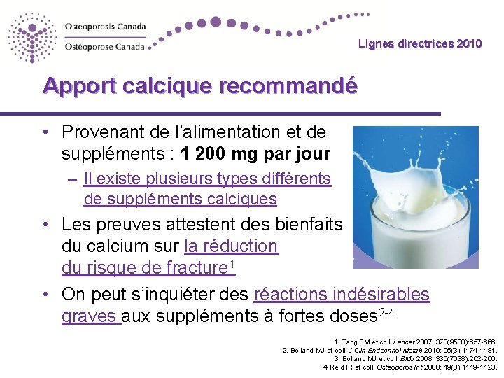 Lignes directrices 2010 Guidelines Apport calcique recommandé • Provenant de l’alimentation et de suppléments Lignes directrices 2010 Guidelines Apport calcique recommandé • Provenant de l’alimentation et de suppléments