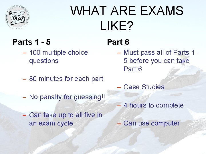 WHAT ARE EXAMS LIKE? Parts 1 - 5 – 100 multiple choice questions Part