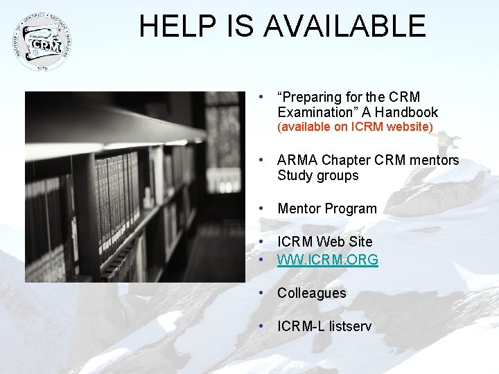 HELP IS AVAILABLE • “Preparing for the CRM Examination” A Handbook (available on ICRM