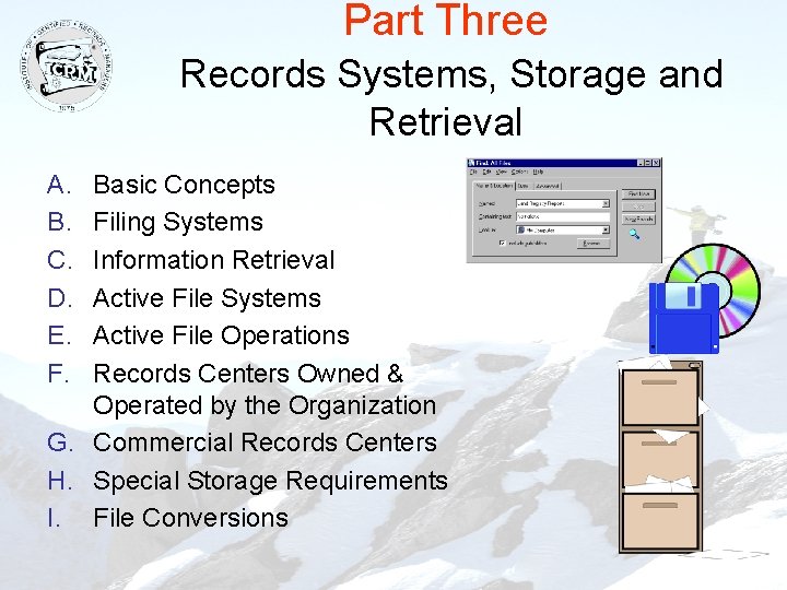 Part Three Records Systems, Storage and Retrieval A. B. C. D. E. F. Basic