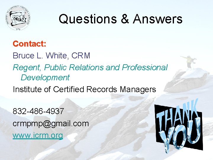 Questions & Answers Contact: Bruce L. White, CRM Regent, Public Relations and Professional Development