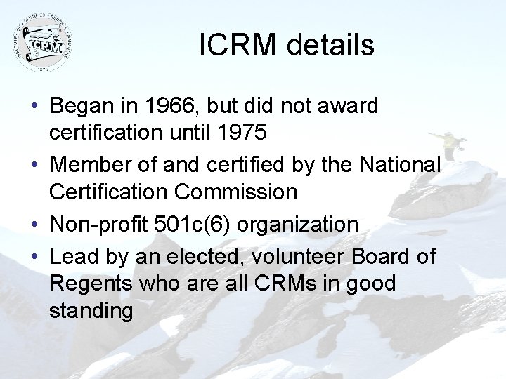 ICRM details • Began in 1966, but did not award certification until 1975 •