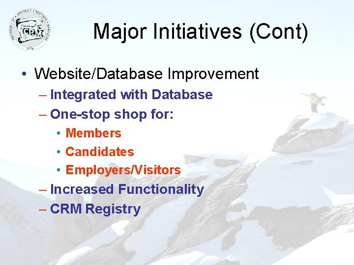 Major Initiatives (Cont) • Website/Database Improvement – Integrated with Database – One-stop shop for: