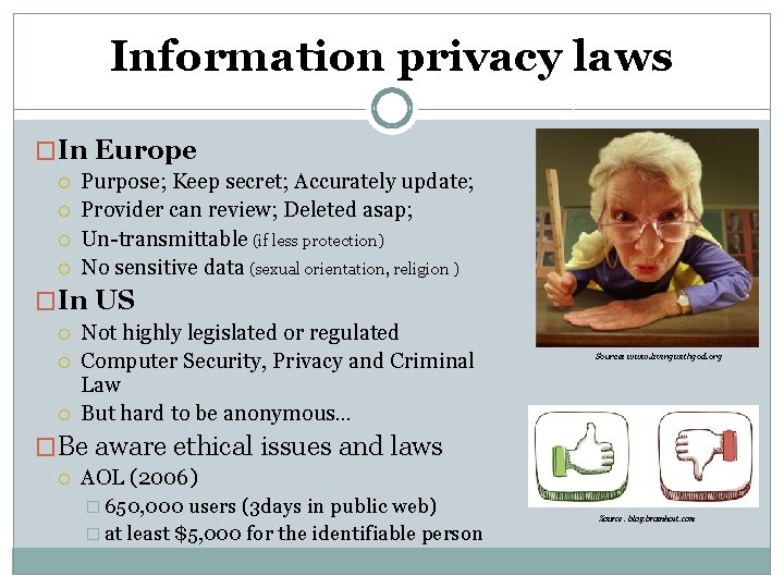 Information privacy laws �In Europe Purpose; Keep secret; Accurately update; Provider can review; Deleted Information privacy laws �In Europe Purpose; Keep secret; Accurately update; Provider can review; Deleted