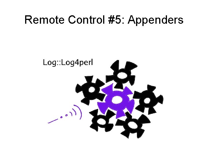 Remote Control #5: Appenders 