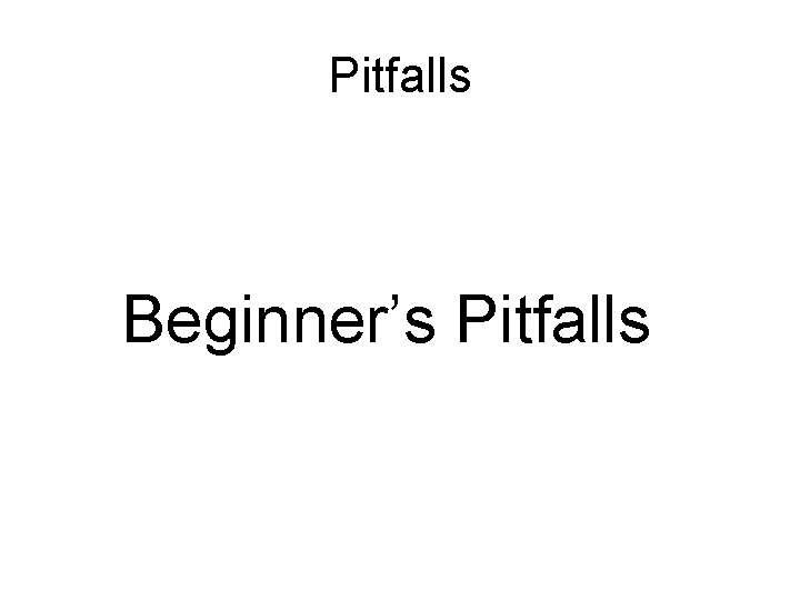 Pitfalls Beginner’s Pitfalls 