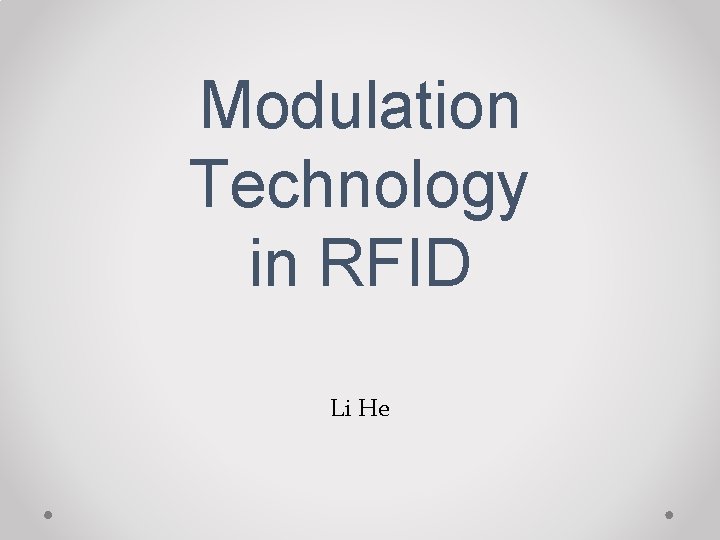 Modulation Technology in RFID Li He 