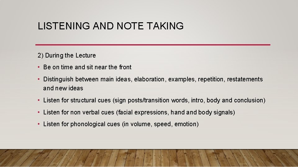 LISTENING AND NOTE TAKING 2) During the Lecture • Be on time and sit