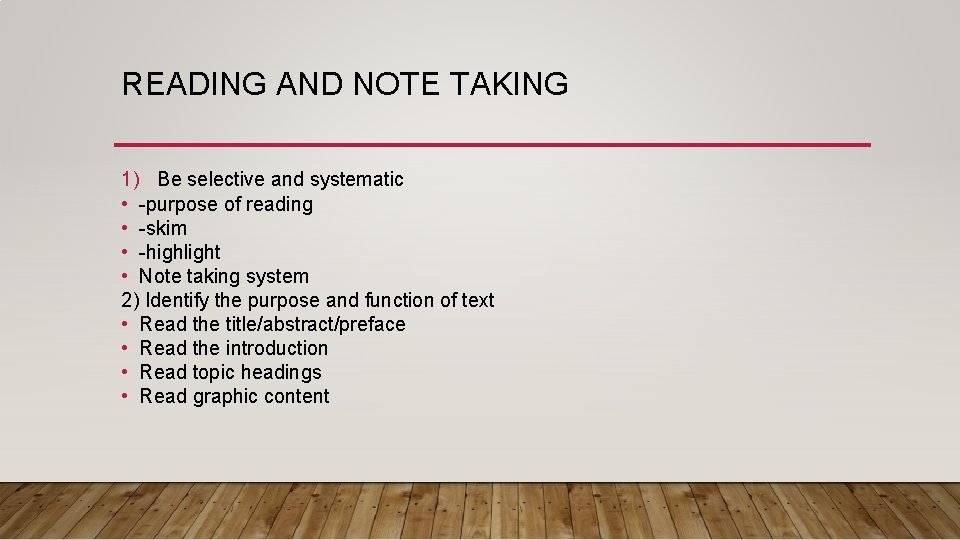 READING AND NOTE TAKING 1) Be selective and systematic • -purpose of reading •