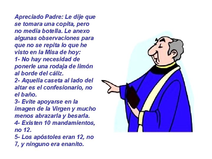 Apreciado Padre: Le dije que se tomara una copita, pero no media botella. Le