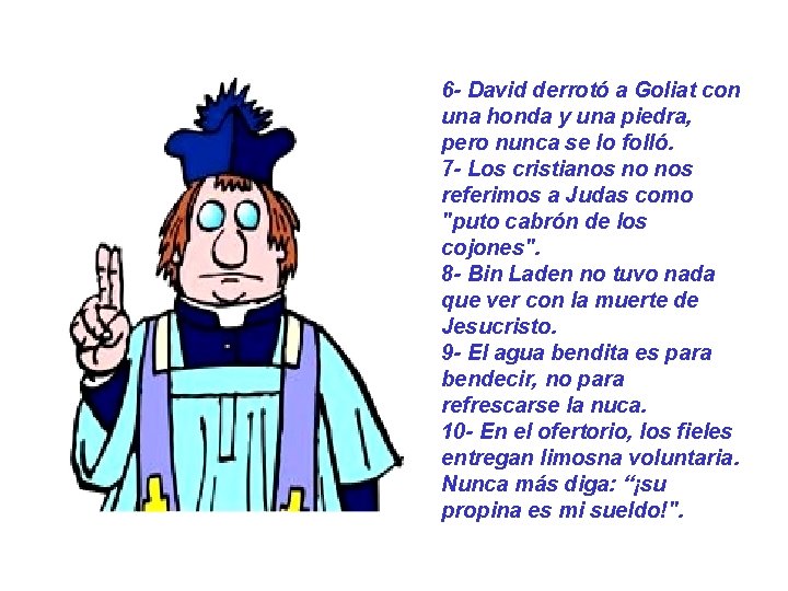 6 - David derrotó a Goliat con una honda y una piedra, pero nunca