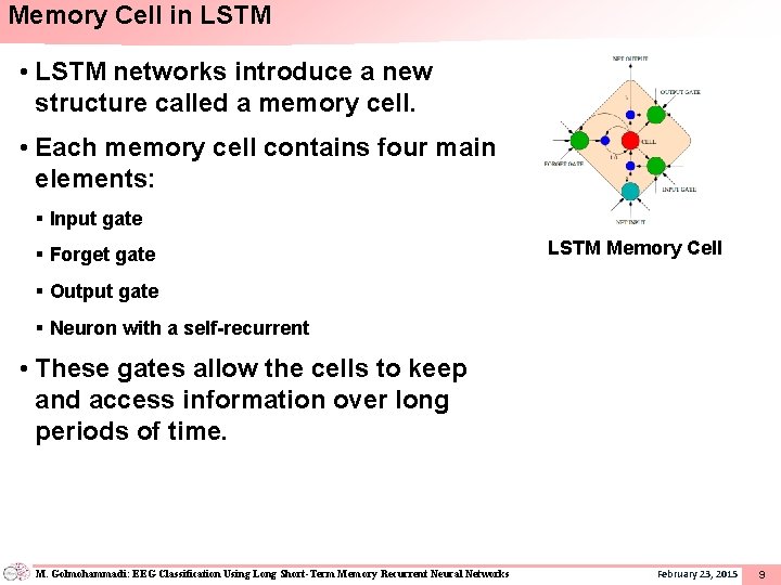 Memory Cell in LSTM • LSTM networks introduce a new structure called a memory