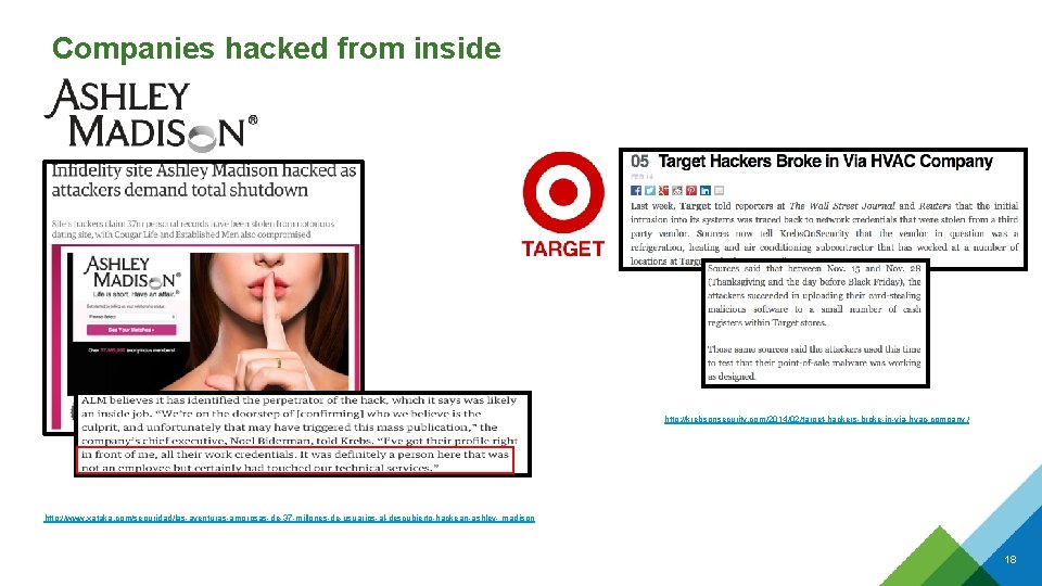 Companies hacked from inside http: //krebsonsecurity. com/2014/02/target-hackers-broke-in-via-hvac-company / http: //www. xataka. com/seguridad/las-aventuras-amorosas-de-37 -millones-de-usuarios-al-descubierto-hackean-ashley- madison