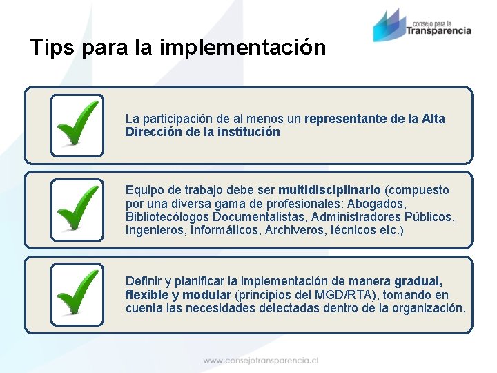 Tips para la implementación La participación de al menos un representante de la Alta