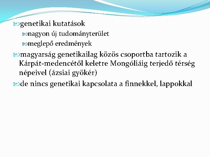  genetikai kutatások nagyon új tudományterület meglepő eredmények magyarság genetikailag közös csoportba tartozik a