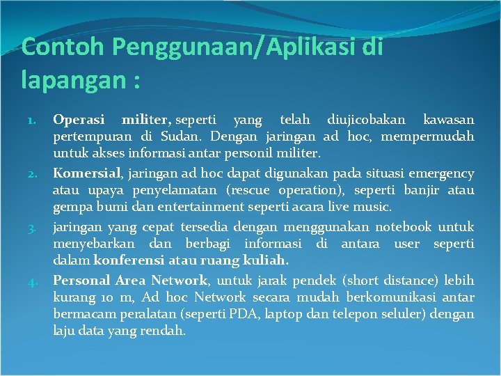 Contoh Penggunaan/Aplikasi di lapangan : 1. 2. 3. 4. Operasi militer, seperti yang telah Contoh Penggunaan/Aplikasi di lapangan : 1. 2. 3. 4. Operasi militer, seperti yang telah
