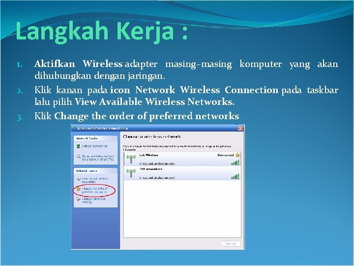 Langkah Kerja : 1. 2. 3. Aktifkan Wireless adapter masing–masing komputer yang akan dihubungkan Langkah Kerja : 1. 2. 3. Aktifkan Wireless adapter masing–masing komputer yang akan dihubungkan