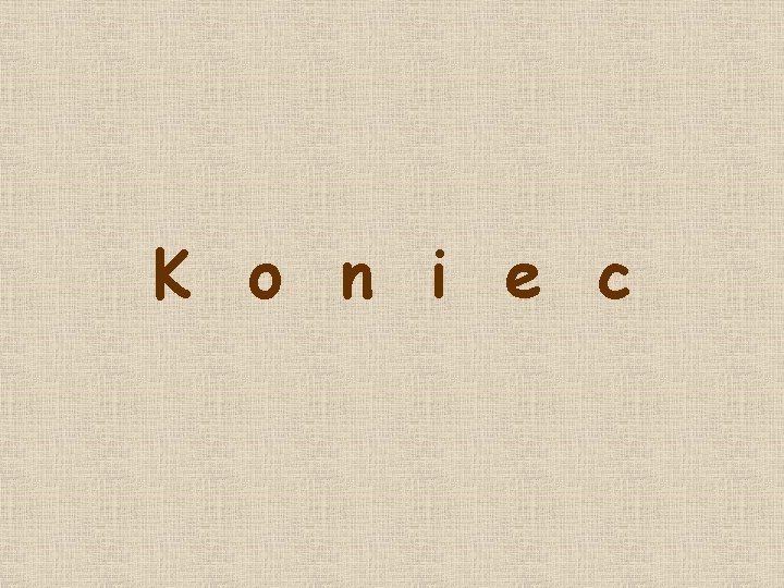 K o n i e c 