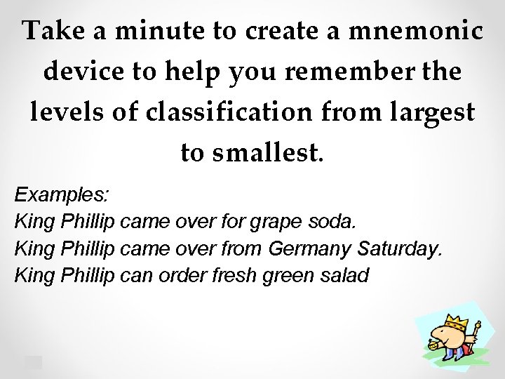 Take a minute to create a mnemonic device to help you remember the levels