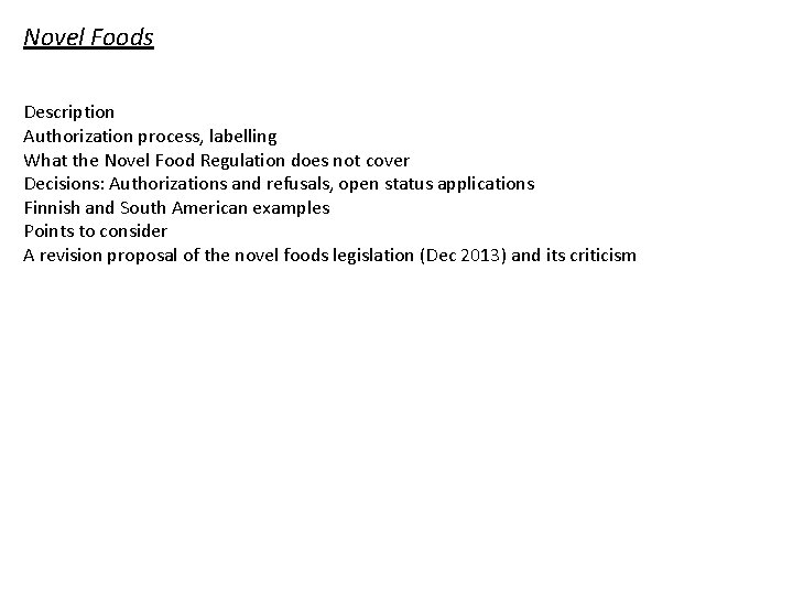 Novel Foods Description Authorization process, labelling What the Novel Food Regulation does not cover