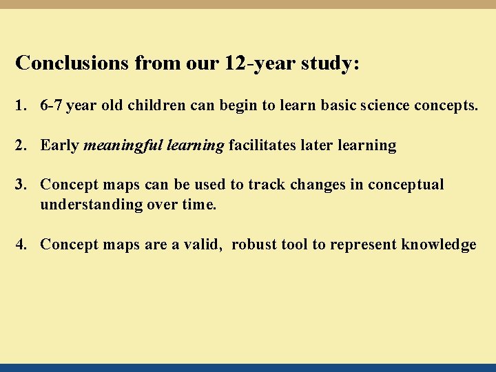 Conclusions from our 12 -year study: 1. 6 -7 year old children can begin