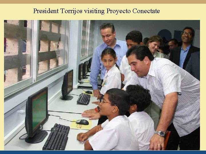 President Torrijos visiting Proyecto Conectate 