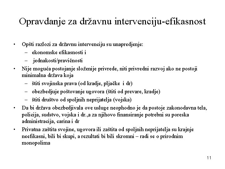 Opravdanje za državnu intervenciju-efikasnost • • Opšti razlozi za državnu intervenciju su unapredjenje: –