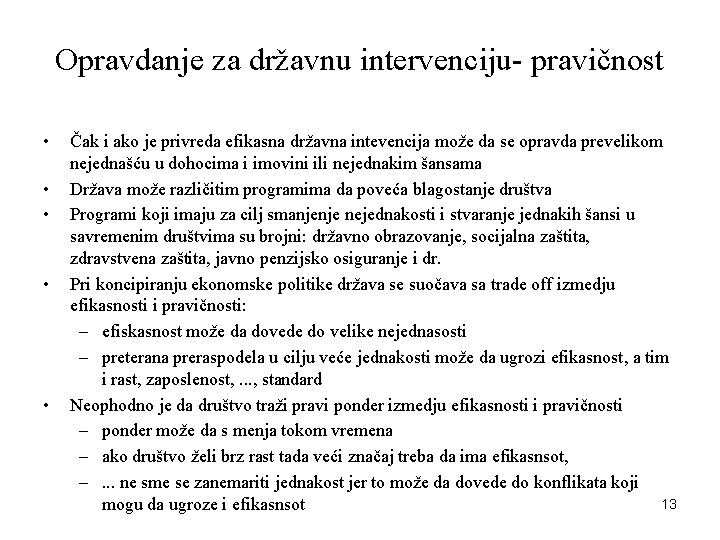 Opravdanje za državnu intervenciju- pravičnost • • • Čak i ako je privreda efikasna