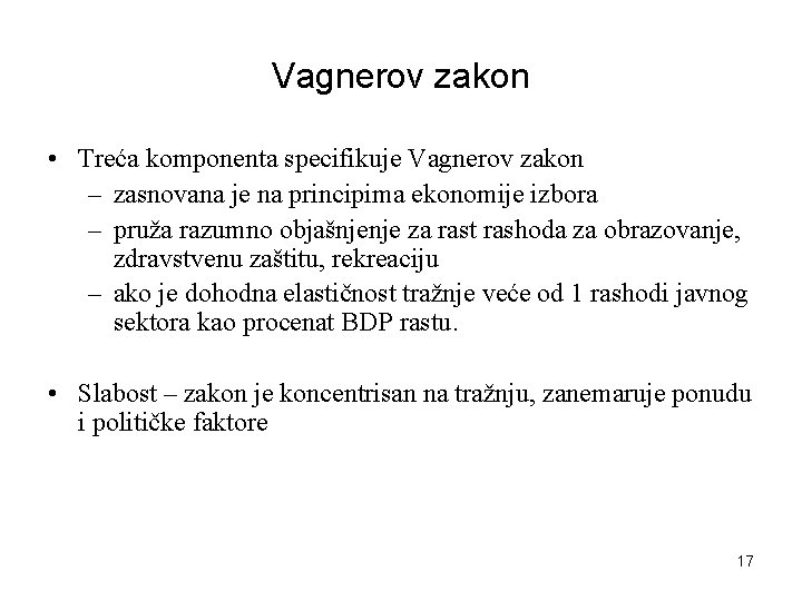 Vagnerov zakon • Treća komponenta specifikuje Vagnerov zakon – zasnovana je na principima ekonomije