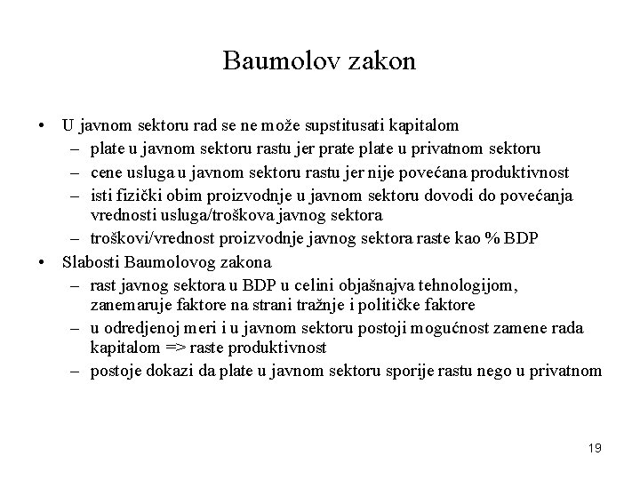 Baumolov zakon • U javnom sektoru rad se ne može supstitusati kapitalom – plate