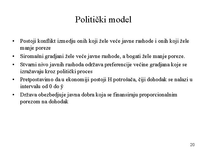 Politički model • Postoji konflikt izmedju onih koji žele veće javne rashode i onih